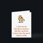 Friends of Bill W.  Birthday Camel note card Karte<br><div class="desc">I start and end each day on my knees.  Und that,  my friend,  is how I cross the desert without a drink.</div>