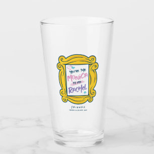 FRIENDS™ Peak Du bist der Monica zu meinem Rach Glas