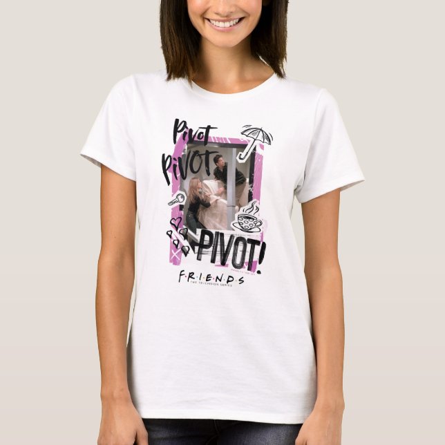 FRIENDS™ | Pivot Pivot PIVOT! T-Shirt (Vorderseite)