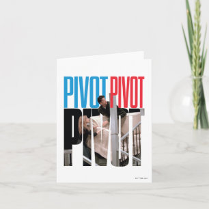 FRIENDS™ PIVOT PIVOT PIVOT Zitat