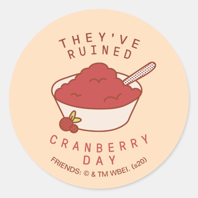 FRIENDS™ | Sie haben den Cranberry Day ruiniert Runder Aufkleber (Vorderseite)