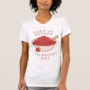 FRIENDS™   Sie haben den Cranberry Day ruiniert T-Shirt