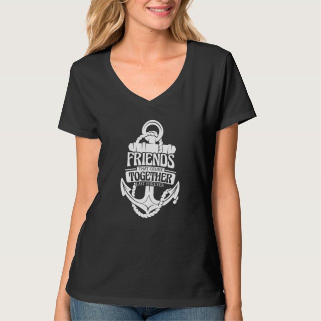 Friends That Cruise Together Last Forever   T-Shirt (Vorderseite)