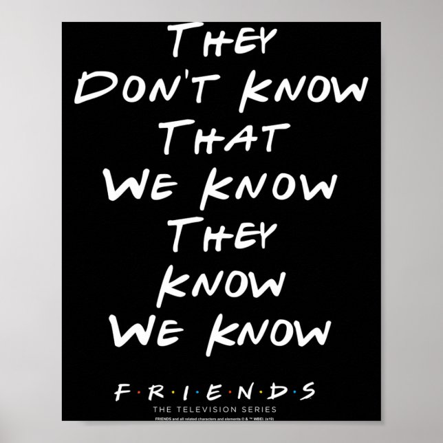 Friends They Don't Know That We Know They Know We  Poster (Vorne)