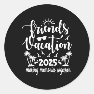 Friends Vacation 2025 Erinnerungen gemeinsam gesta Runder Aufkleber