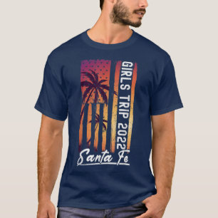 Friends Vacation Girl Weekend Santa Fe Girls Trip T-Shirt