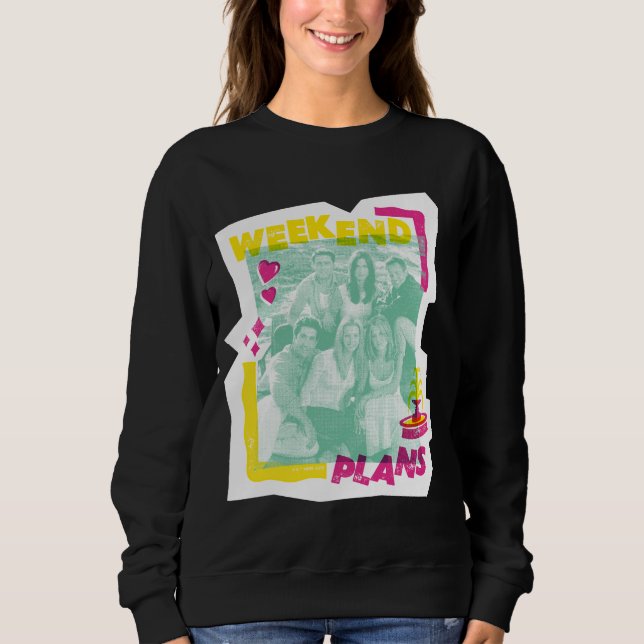 FRIENDS™ | Wochenendpläne Sweatshirt (Vorderseite)