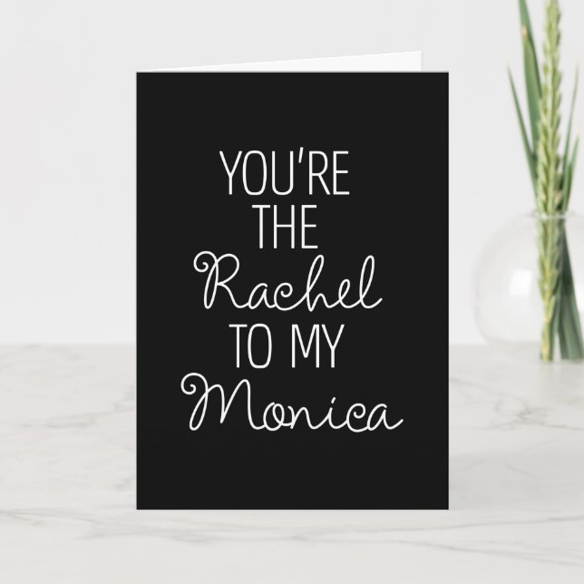 FRIENDS™ | You're the Rachel to my Monica Karte (Vorderseite)
