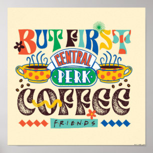 FRIENDS™   Zuerst Kaffee Lebendiges Grafikdesign Poster