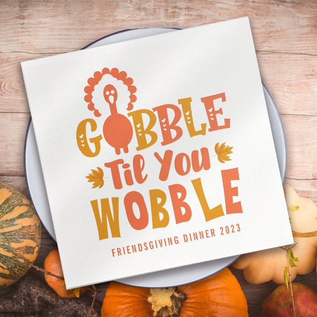 Friendsgiving Dinner Gobble Til You Wobble Serviette (Von Creator hochgeladen)