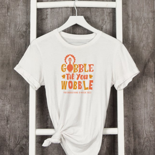 Friendsgiving Dinner Gobble Til You Wobble T-Shirt (Von Creator hochgeladen)