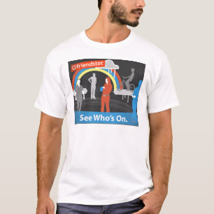 Friendster - sehen Sie, wem eingeschaltet ist T-Shirt