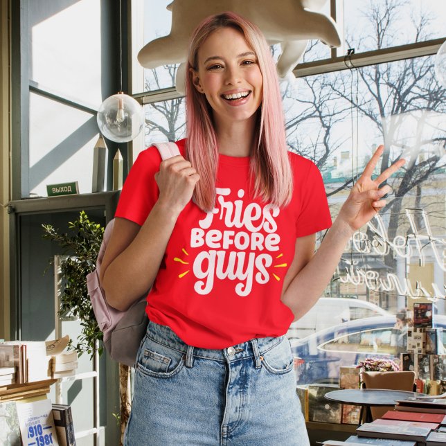 Fries Before Guys Funny Sarcastic  T-Shirt (Von Creator hochgeladen)