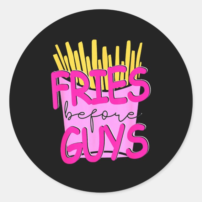 Fries Before Guys Teenage Girls Dating Valentines  Runder Aufkleber (Vorderseite)