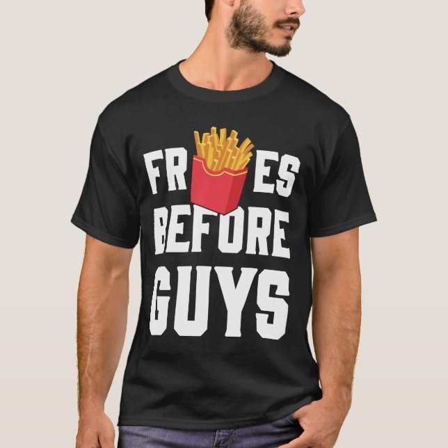 Fries Before Typ Funny Design T-Shirt (Vorderseite)