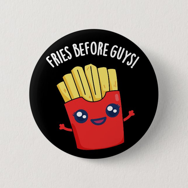 Fries Before Typ Funny Fries Pun Dark BG Button (Vorderseite)