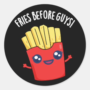 Fries Before Typ Funny Fries Pun Dark BG Runder Aufkleber