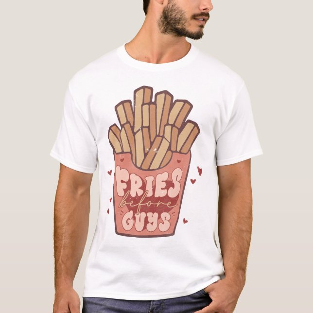 Fries Before Typ Funny T-Shirt (Vorderseite)