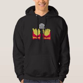 Fries Before Typ! Hoodie