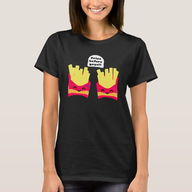 Fries Before Typ! T-Shirt (Vorderseite)