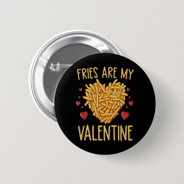 Fries sind meine Valentine Button (Vorne & Hinten)