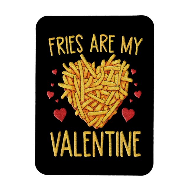 Fries sind meine Valentine Magnet (Vertikal)