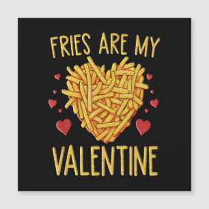 Fries sind meine Valentine Magnetkarte