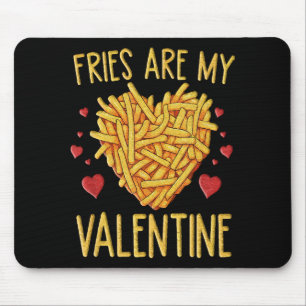 Fries sind meine Valentine Mousepad