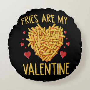 Fries sind meine Valentine Rundes Kissen