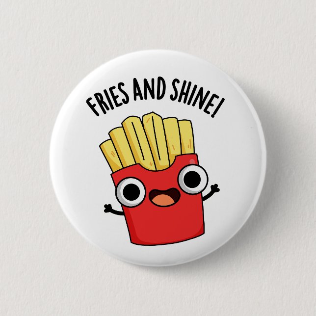 Fries und Shine Funny Food Puns Button (Vorderseite)