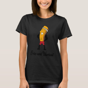 Fries Workout Weightlift Bodybuilding Fitness G T-Shirt