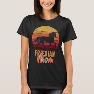 Friesen- Friesen Mutter- Für Friesen Pferdeliebhab T-Shirt