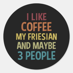 Friesian-Pferdebesitzer-Geschenk Kaffee-Liebhaber- Runder Aufkleber