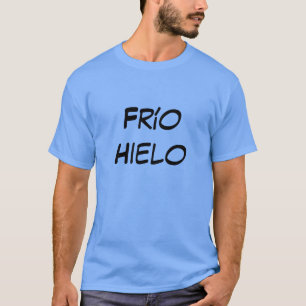 frío hielo - eiskalt auf Spanisch T-Shirt