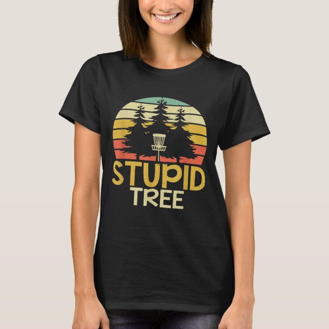 Frisbee Golf Stupid Tree Disk Golf T-Shirt (Vorderseite)