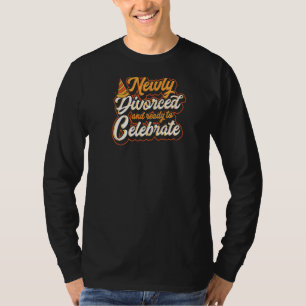 frisch geschieden und bereit, Scheidung zu feiern T-Shirt