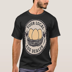 Frische Eier züchten Ihren örtlichen Eierhändler T-Shirt
