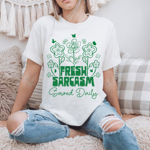 Frische Ironie Täglich serviert Süße Blumen Schmet T-Shirt