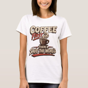 Frische rote COFFEE ZUERST RETTE DIE WELT Tragbare T-Shirt