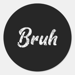 Frische Seriously Bruh Brah Bro Dude Hip Hop Urne Runder Aufkleber