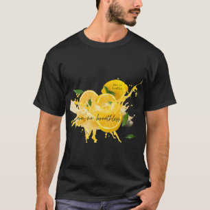 Frische Zitrone mit Wasser....text Verlasse mir at T-Shirt