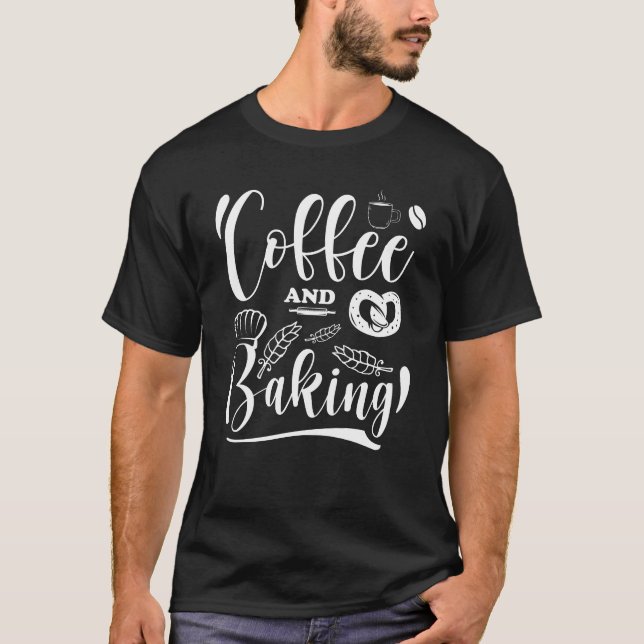Frisches Backen, Kaffee und Backen, Backliebhaber  T-Shirt (Vorderseite)