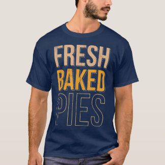 Frischgebackene Pies für Bäcker- oder Backfans 156 T-Shirt