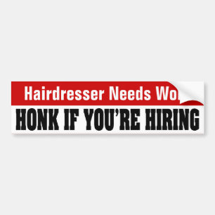 Friseur-Bedarf arbeitet - Honk, wenn Sie anstellen Autoaufkleber