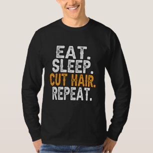 Friseur essen Schlaf Cut Haar Wiederholung Friseur T-Shirt