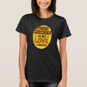 Frittiertes Hühnchen ist meine Liebessprache Hühnc T-Shirt