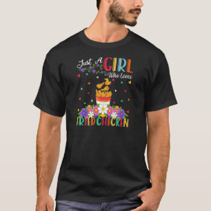 Frittiertes Hühnerfutter nur ein Mädchen, das Ch g T-Shirt