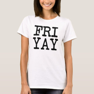 FriYay lustiges Freitag Shirt