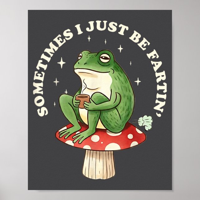 Frog Fartin Silly Just I Sometimes Poster (Vorne)