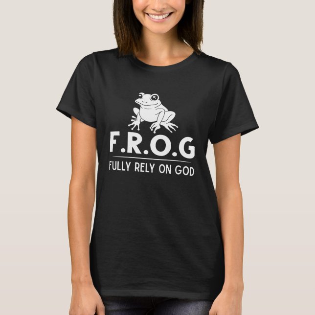 Frog Fully Rely On God  Toad Catcher T-Shirt (Vorderseite)